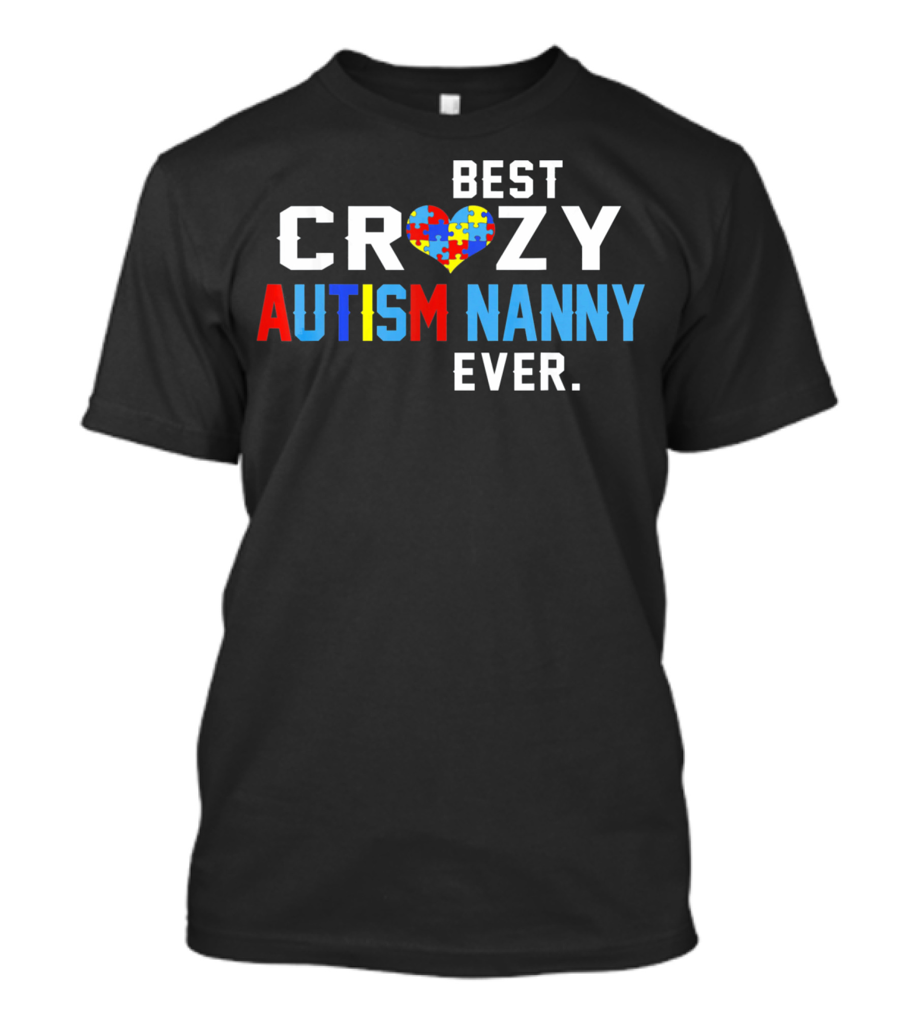 BEST CRAZY AUTISM NANNY EVER PUZZLE HEART T-Shirt