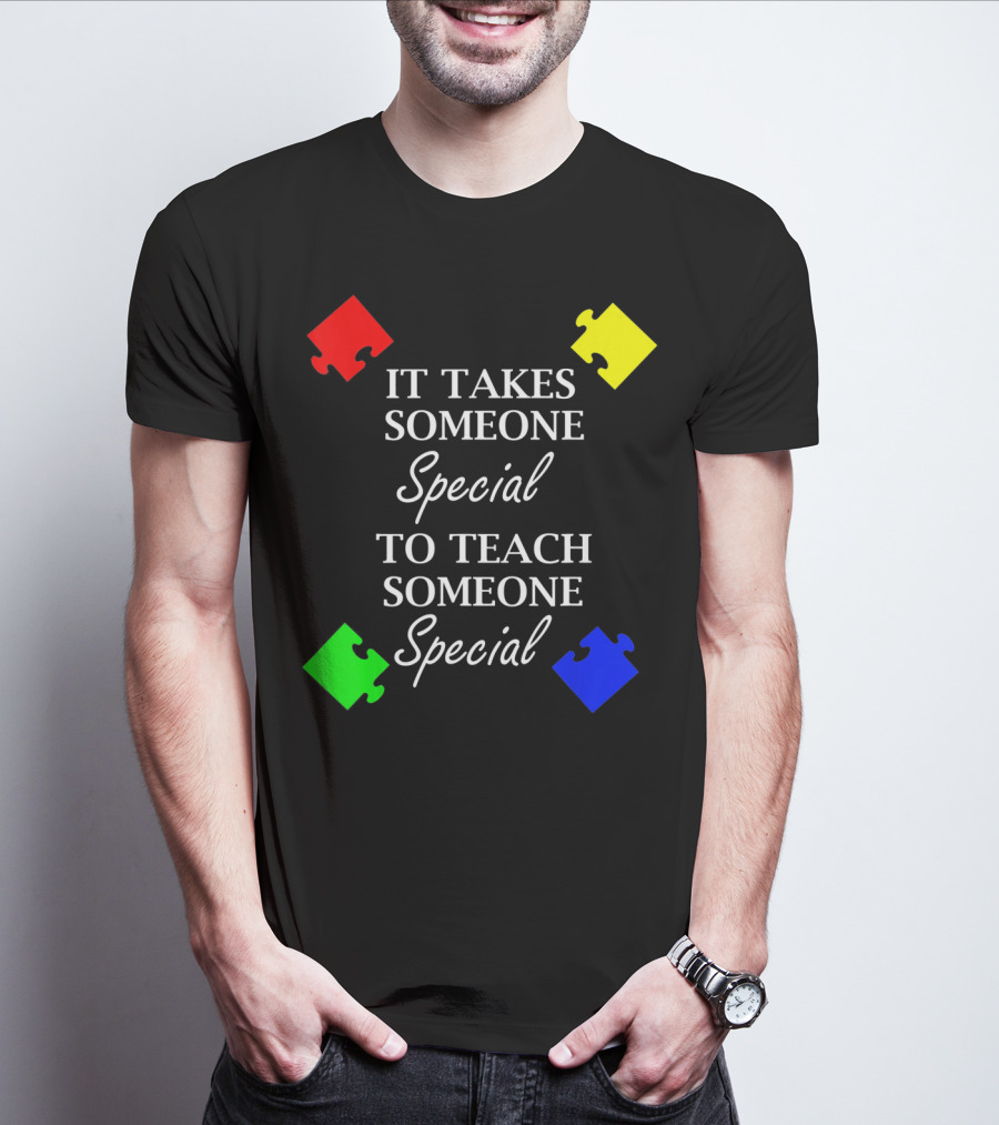 It Takes Someone Special To Teach Someone Special Autism Awareness Puzzle Pieces T-Shirt