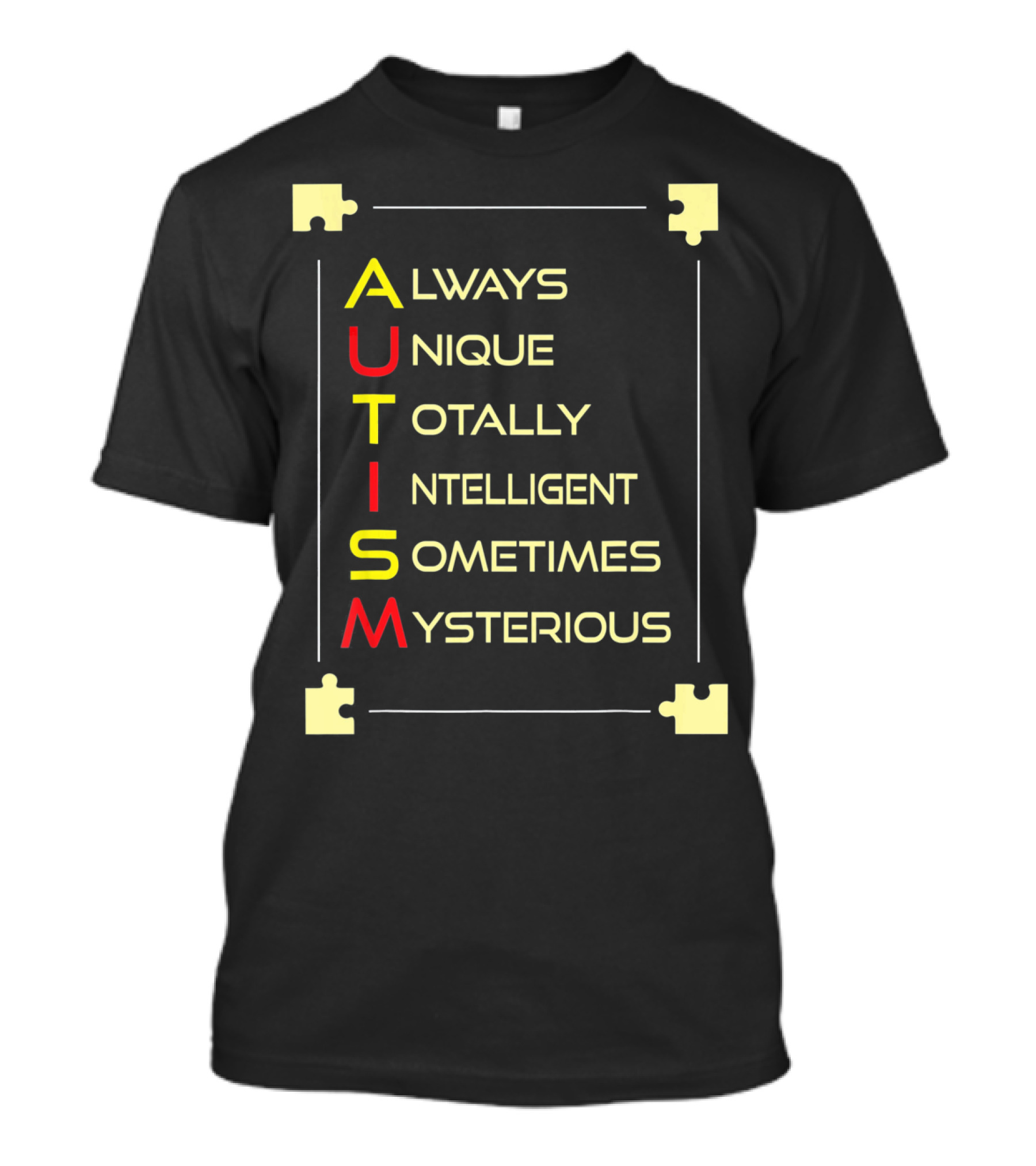 Autism Always Unique Totally Intelligent Sometimes Mysterious Puzzle Piece Awareness T-Shirt