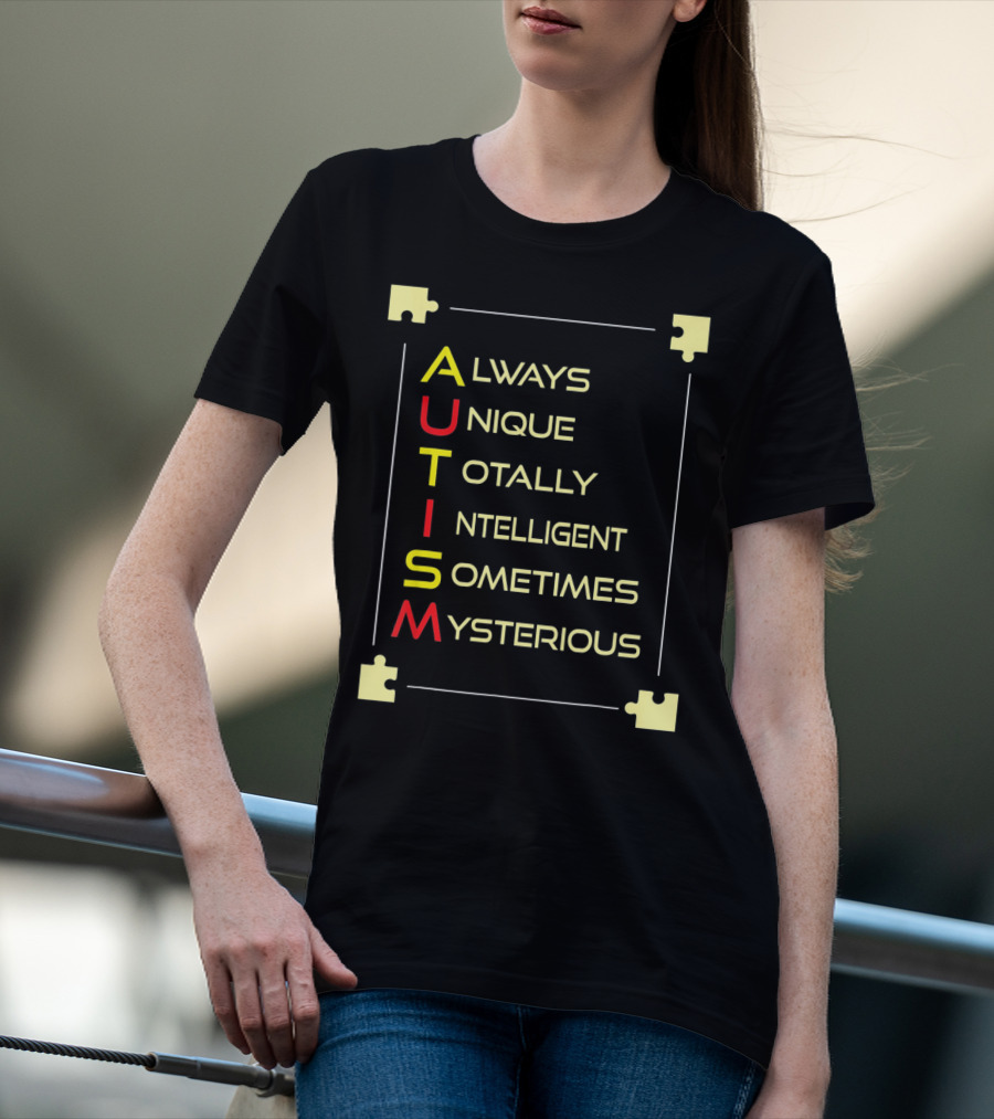 Autism Always Unique Totally Intelligent Sometimes Mysterious Puzzle Piece Awareness T-Shirt