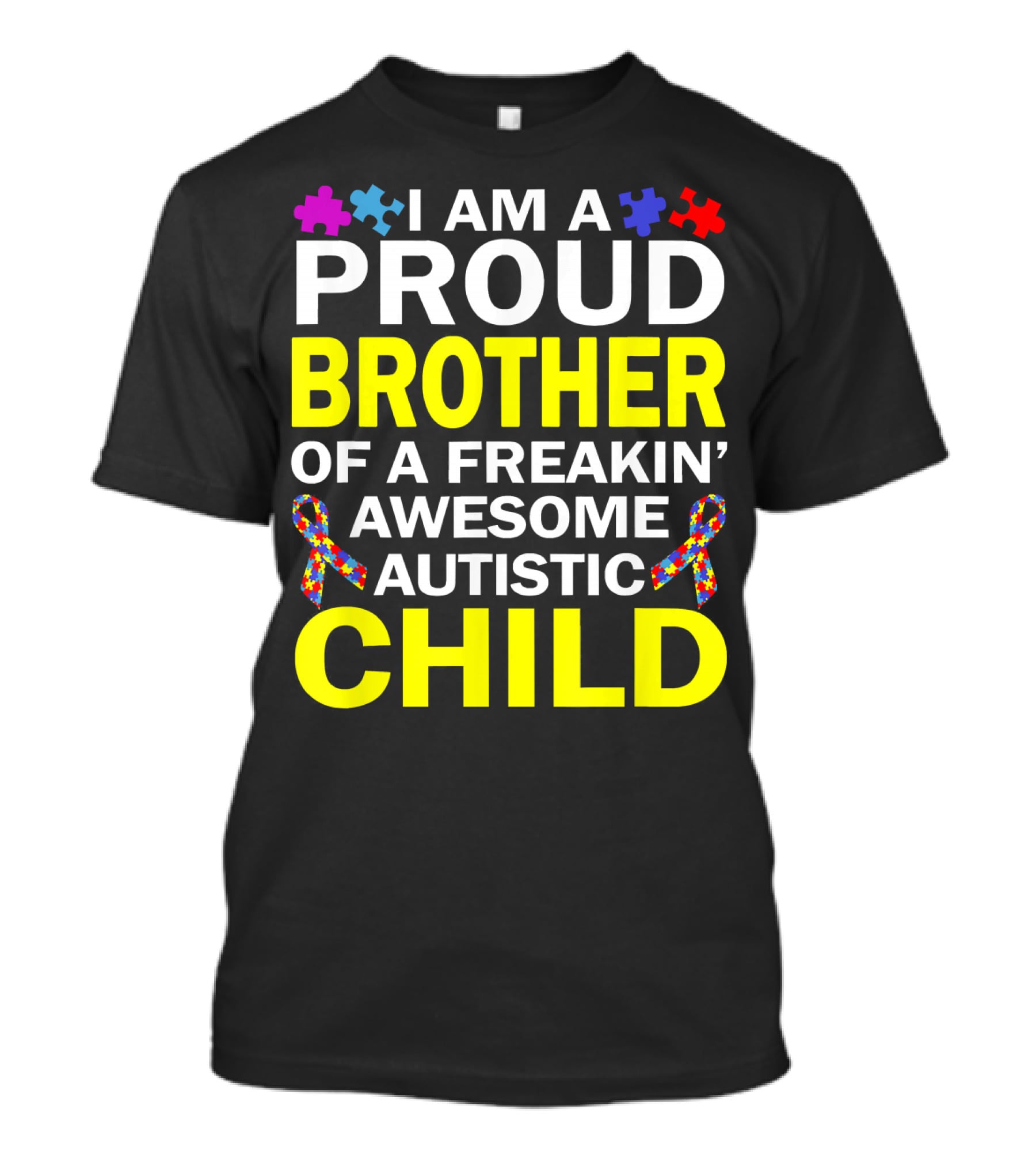 I Am A Proud Brother Of A Freakin' Awesome Autistic Child T-Shirt