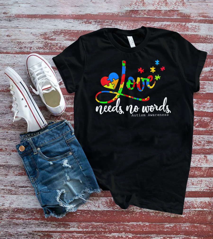 Love Needs No Words Autism Awareness Puzzle Heart T-Shirt