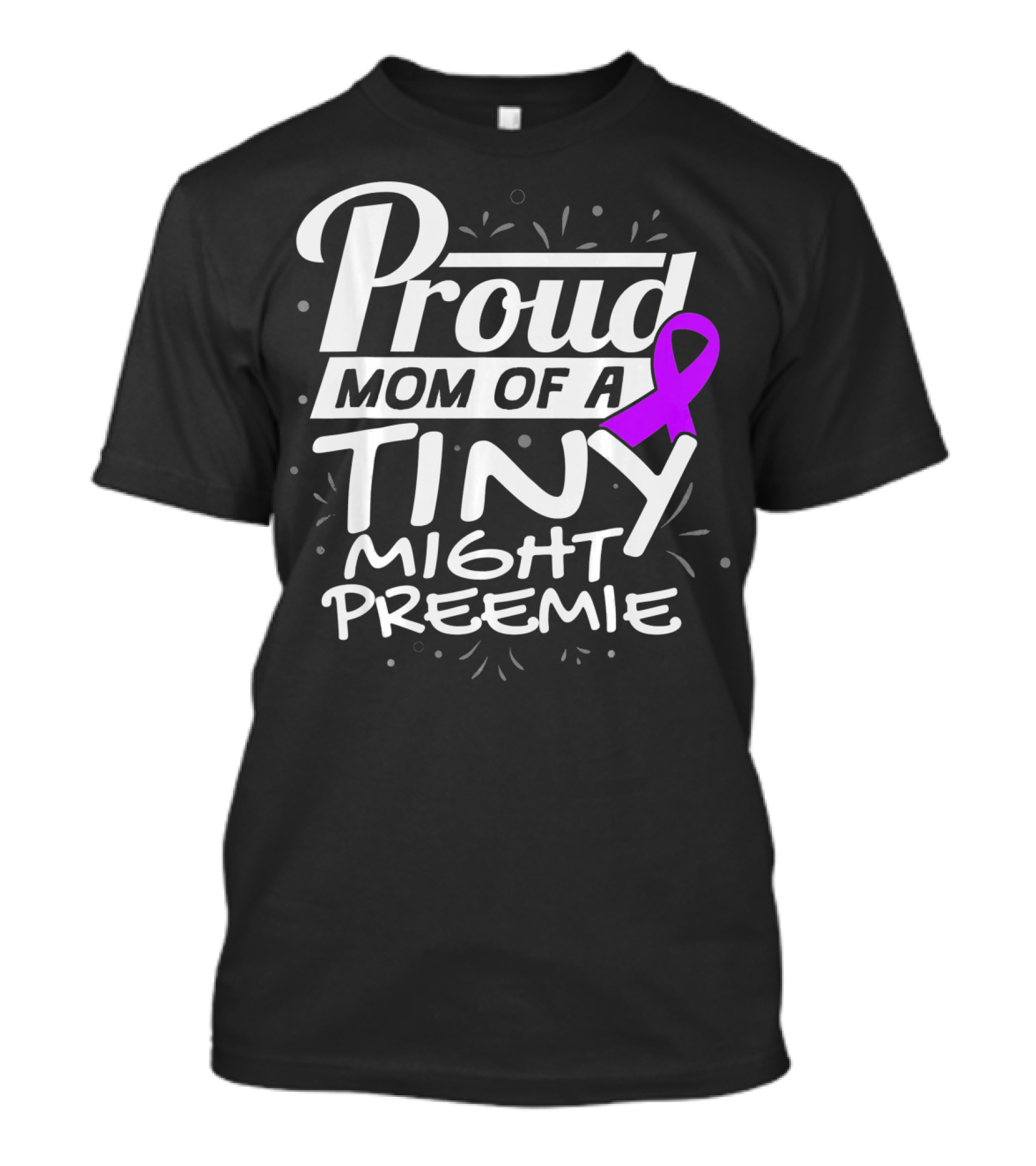 Proud Mom Of A Tiny Mighty Preemie Neon Awareness T-Shirt