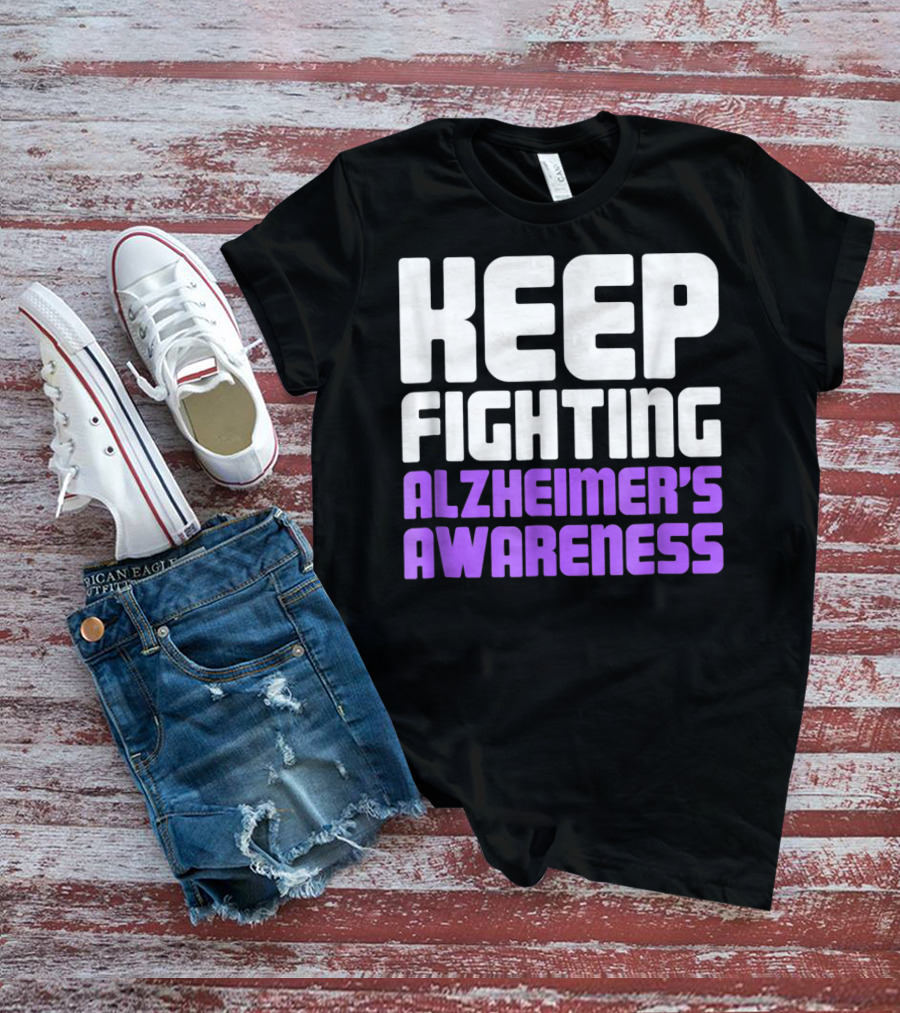 Keep Fighting Alzheimer's Awareness Awareness Dementia Alzheimer Disease T-Shirt