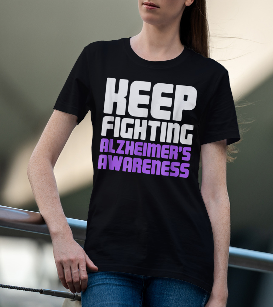 Keep Fighting Alzheimer's Awareness Awareness Dementia Alzheimer Disease T-Shirt