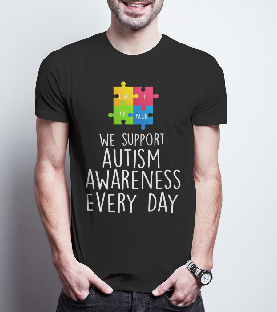 Light It Up Blue We Support Autism Awareness Every Day Puzzle T-Shirt