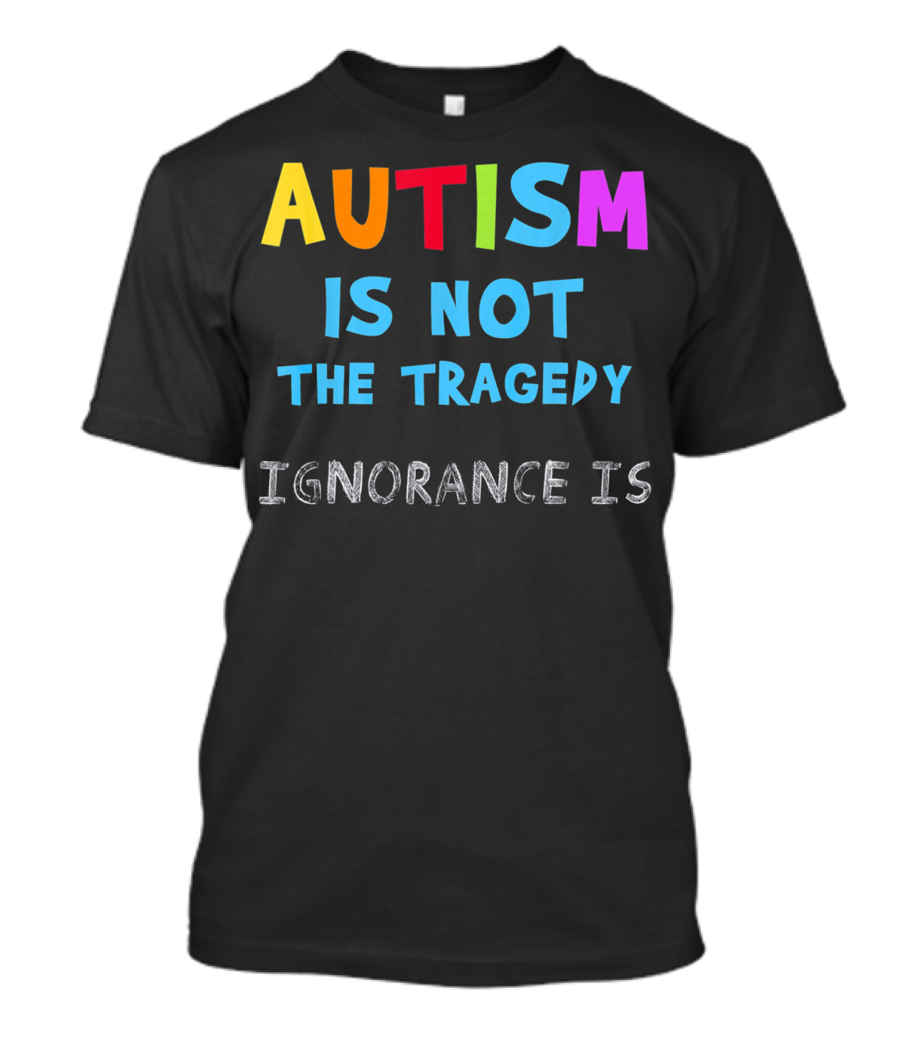 Autism Awareness - Ignorance Is The Real Tragedy T-Shirt