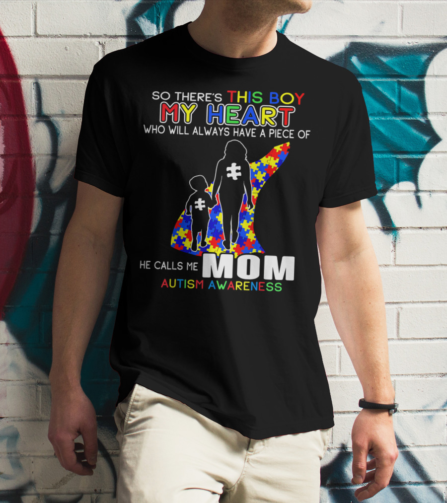So There's This Boy My Heart He Calls Me Mom Autism Awareness T-Shirt