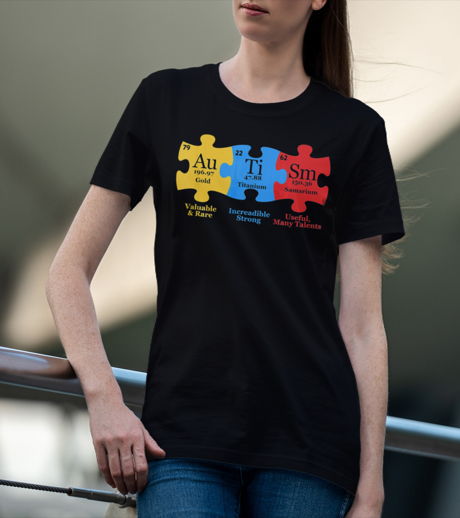Autism Periodic Table Valuable Rare Incredible Strong Useful Many Talents Awareness T-Shirt