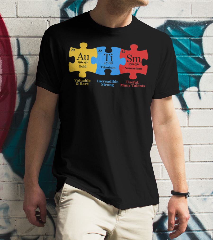 Autism Periodic Table Valuable Rare Incredible Strong Useful Many Talents Awareness T-Shirt
