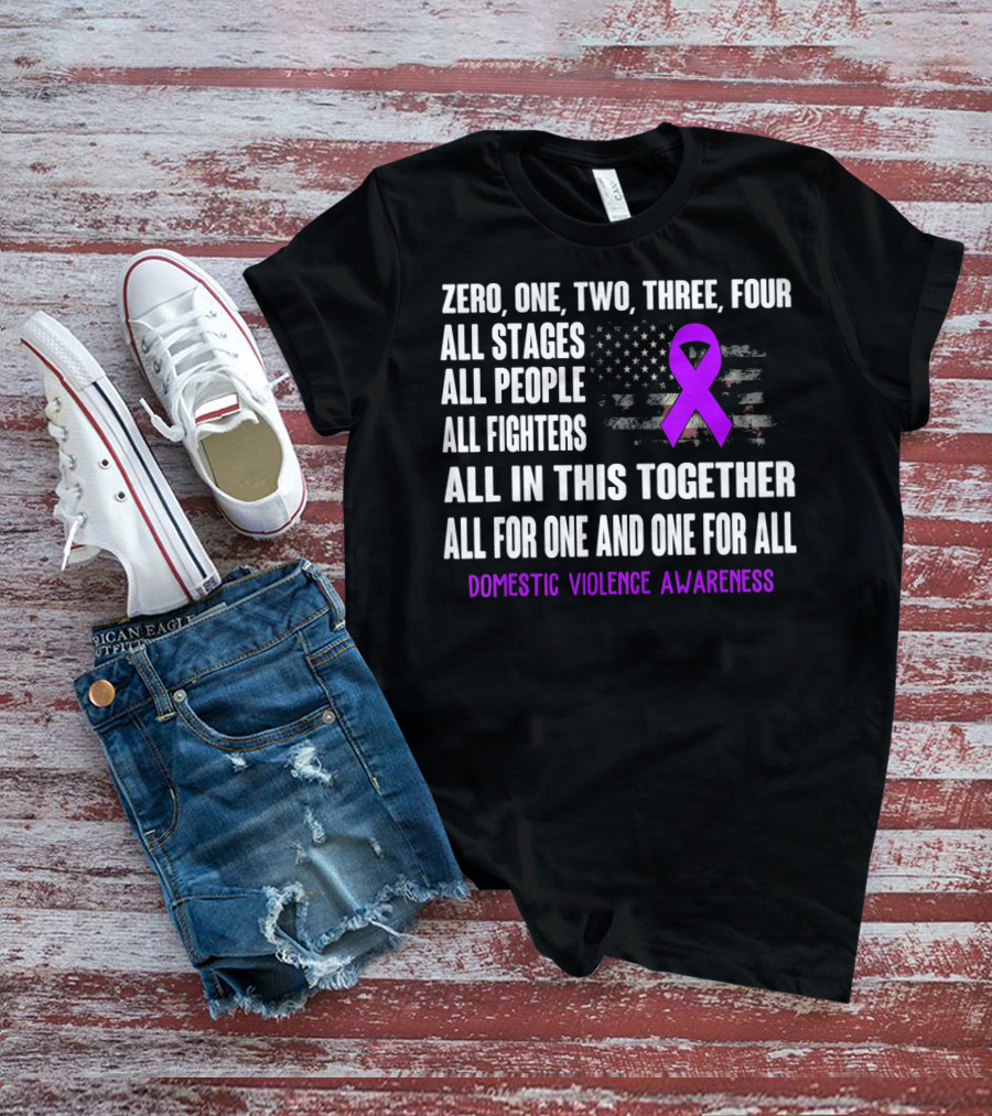 Zero One Two Three Four All Stages All People All Fighters All In This Together All For One And One For All Domestic Violence Awareness T-Shirt