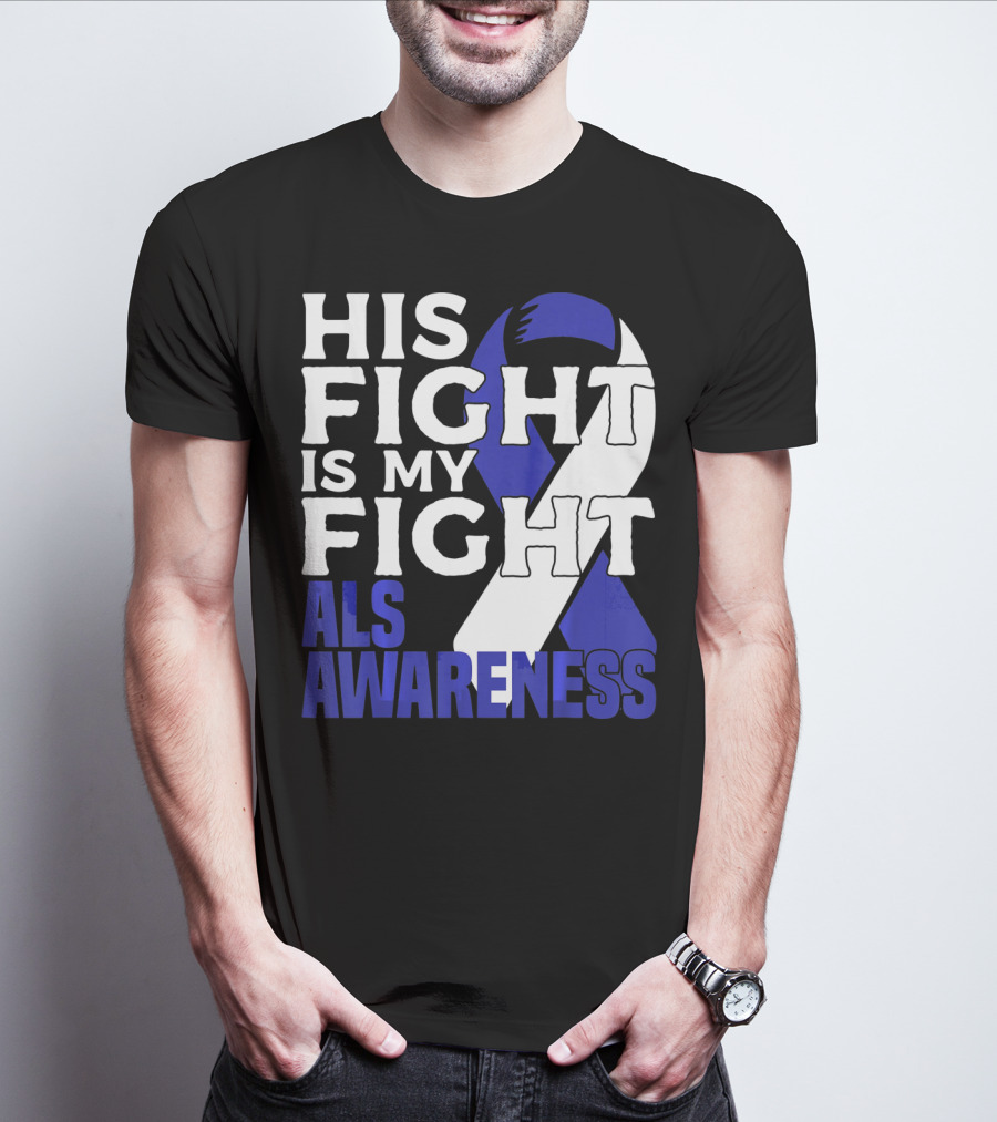 His Fight Is My Fight ALS Awareness Blue T-Shirt