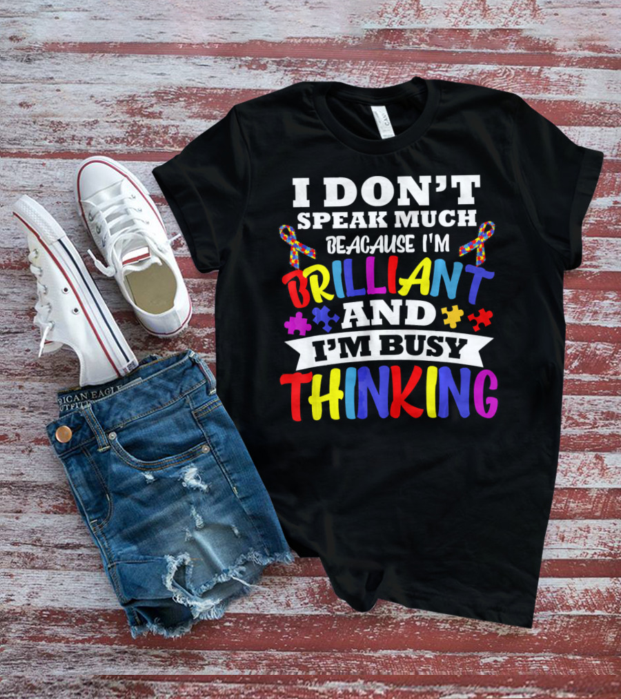 I Don't Speak Much Because I'm Brilliant And I'm Busy Thinking Autism Puzzle Ribbons T-Shirt