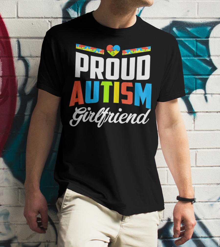 Proud Autism Girlfriend Puzzle Heart Awareness T-Shirt
