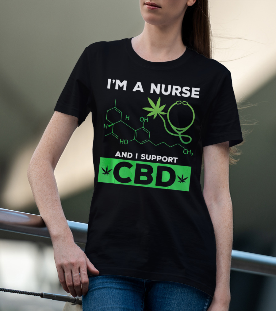 I'm A Nurse And I Support CBD T-Shirt
