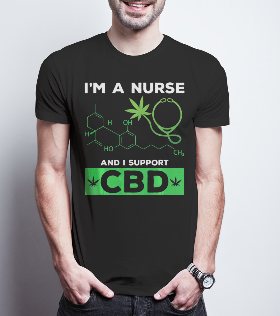 I'm A Nurse And I Support CBD T-Shirt