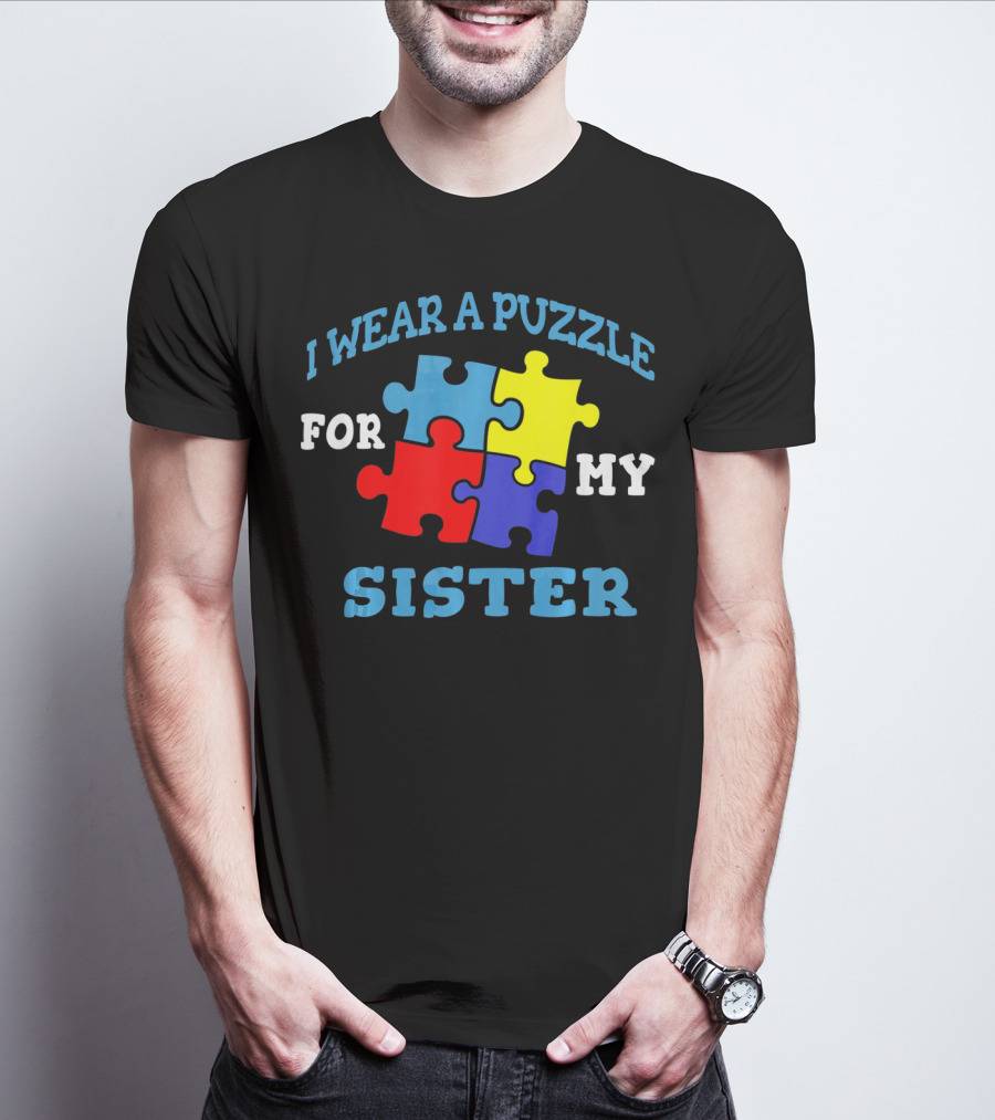 I Wear A Puzzle For My Sister Autism Awareness Sibling T-Shirt