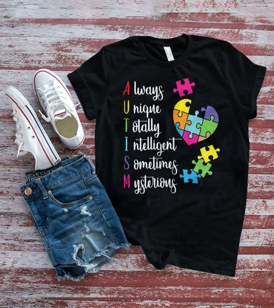 Autism Always Unique Totally Intelligent Sometimes Mysterious Puzzle Heart T-Shirt