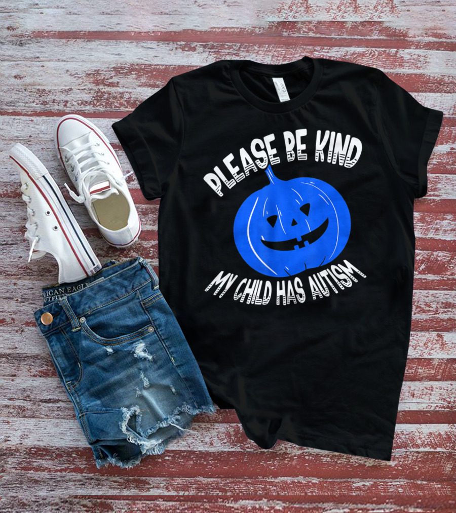 Please Be Kind My Child Has Autism Blue Pumpkin T-Shirt