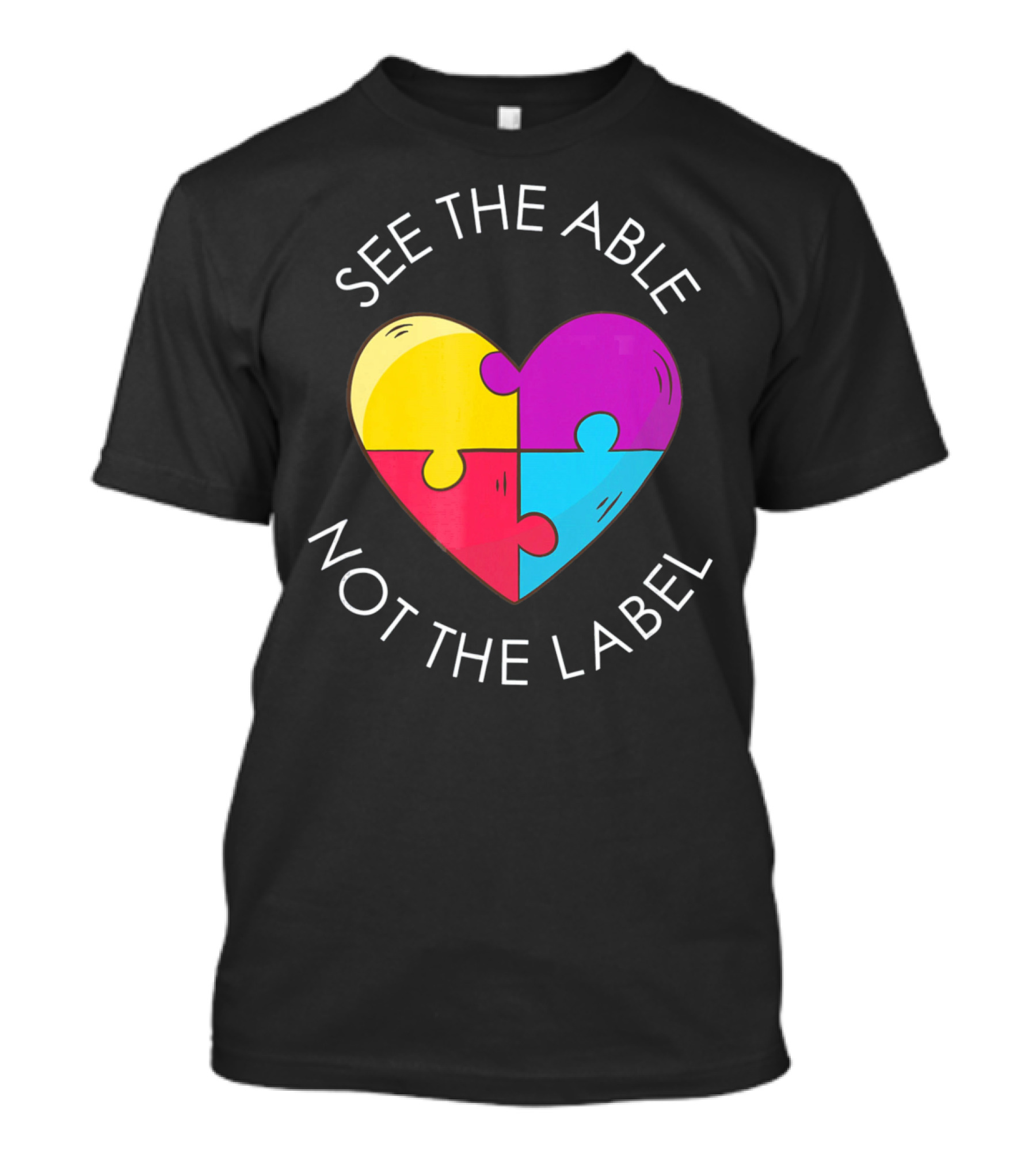 See The Able Not The Label Autism Education Teacher T-Shirt