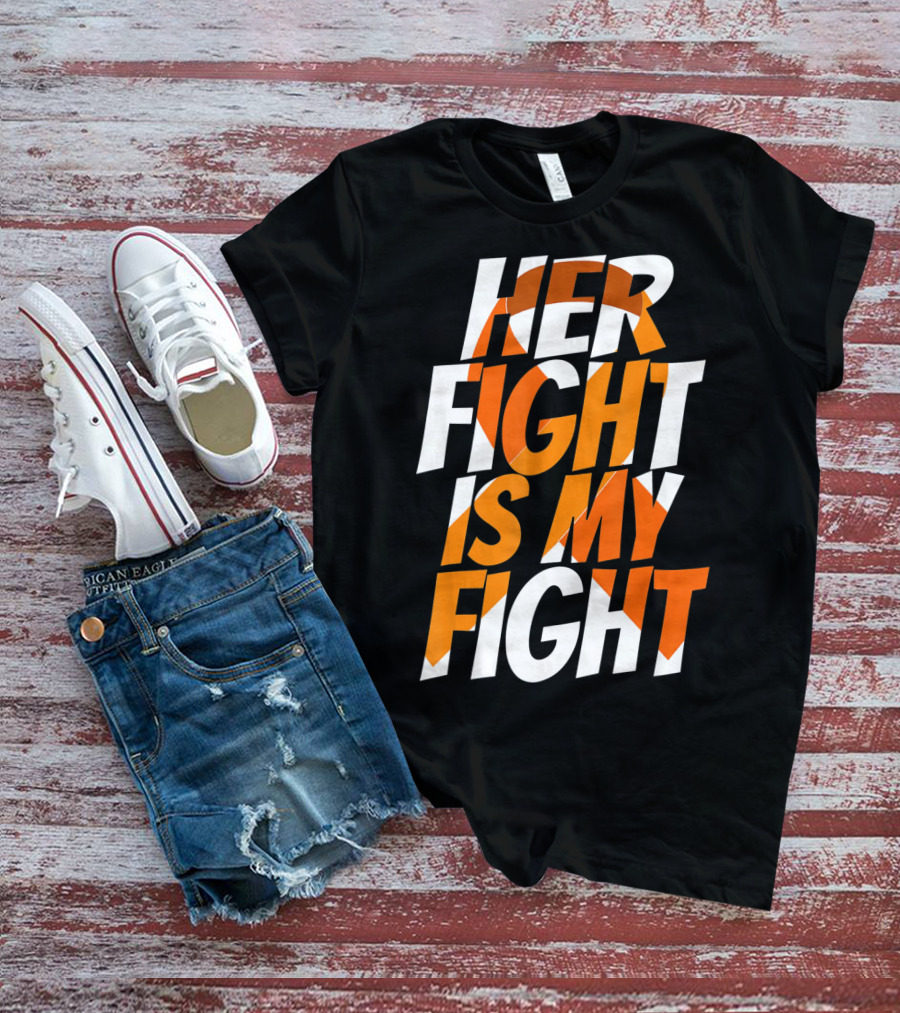 Her Fight Is My Fight Orange Ribbon Multiple Sclerosis Awareness T-Shirt