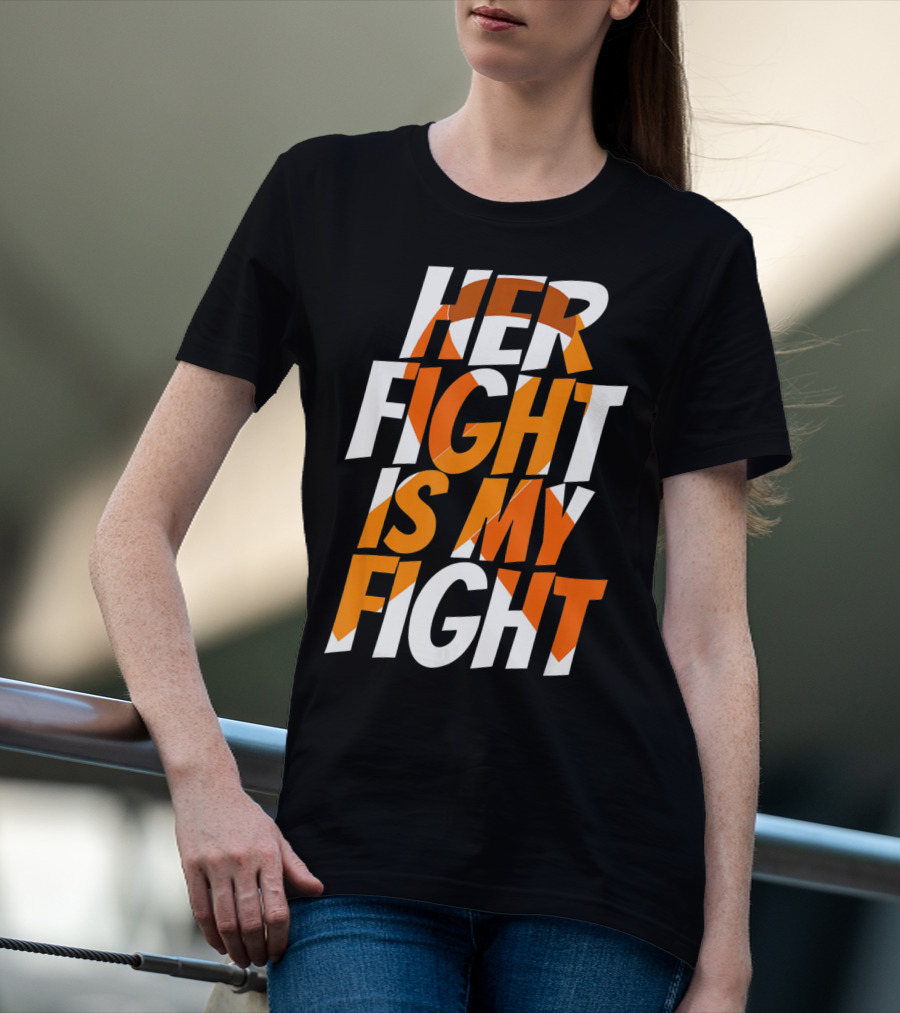 Her Fight Is My Fight Orange Ribbon Multiple Sclerosis Awareness T-Shirt