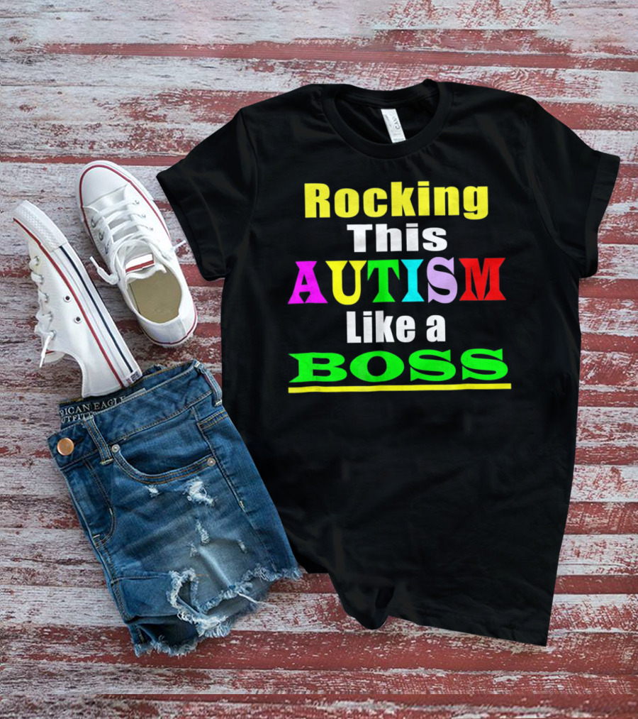 Rocking This Autism Like A Boss T-Shirt