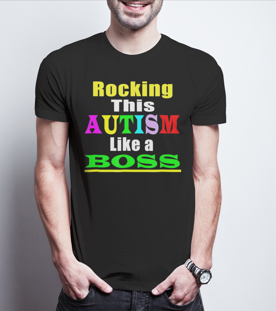 Rocking This Autism Like A Boss T-Shirt