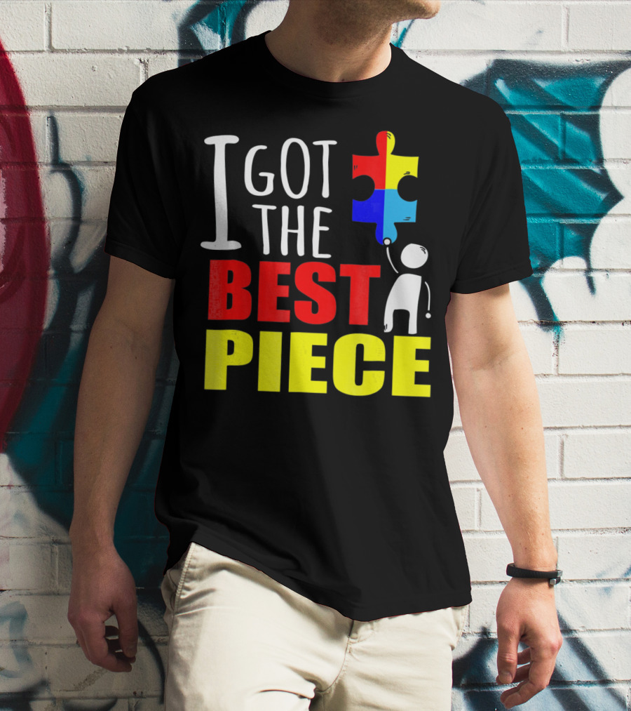 I Got The Best Piece Puzzle Autism Awareness T-Shirt