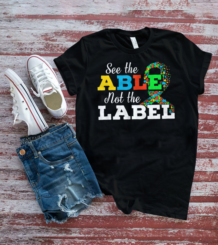 See The Able Not The Label Autism Mom Awareness T-Shirt