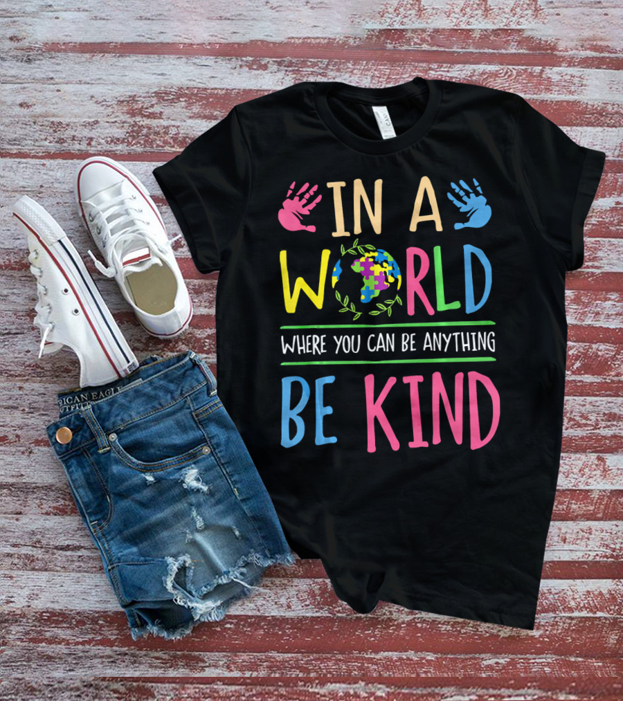 In A World Where You Can Be Anything Be Kind Autism Awareness Puzzle T-Shirt