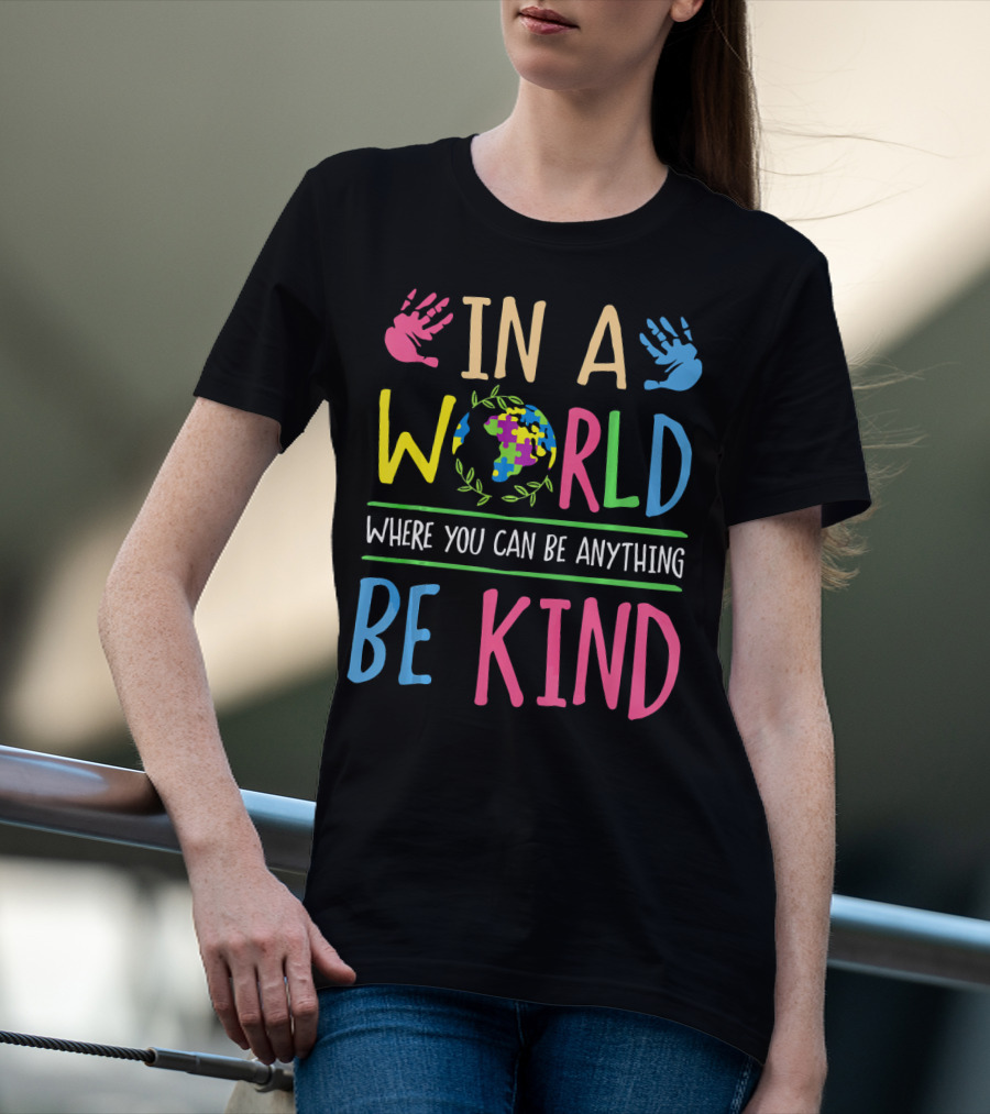 In A World Where You Can Be Anything Be Kind Autism Awareness Puzzle T-Shirt