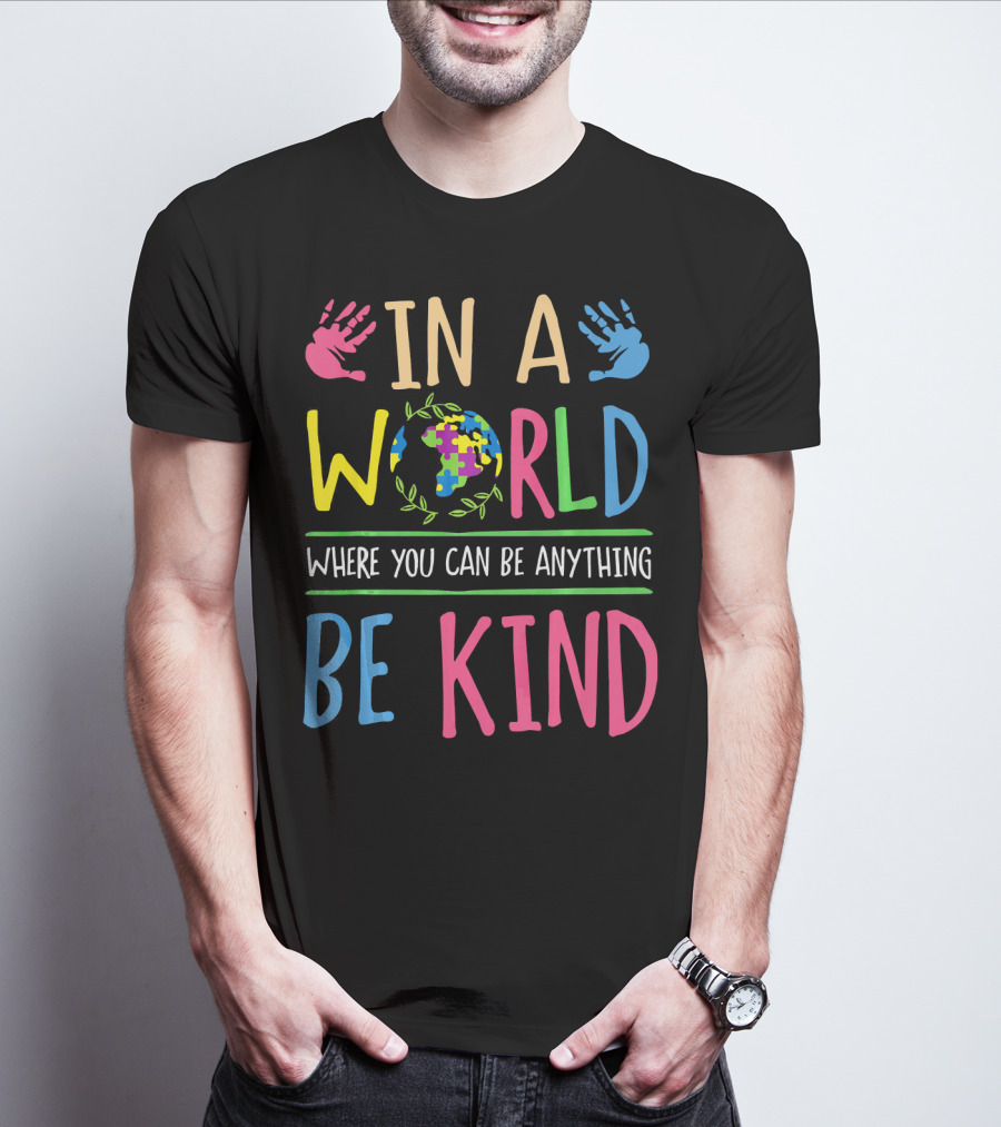 In A World Where You Can Be Anything Be Kind Autism Awareness Puzzle T-Shirt
