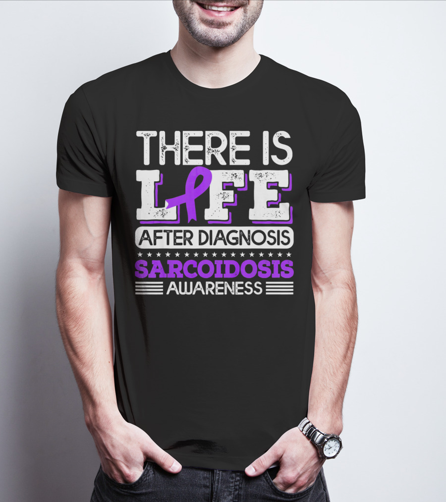 There Is Life After Diagnosis Sarcoidosis Awareness Purple T-Shirt