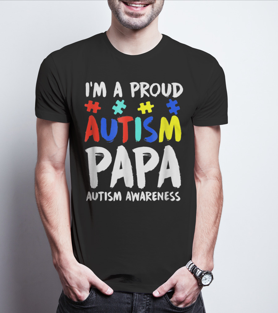 I'm A Proud Autism Papa Autism Awareness T-Shirt