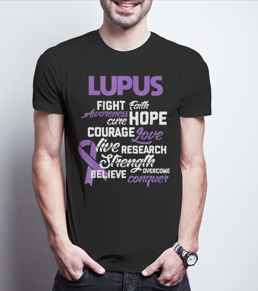Lupus Awareness Fight Faith Hope Courage Love Live Research Strength Believe Conquer T-Shirt