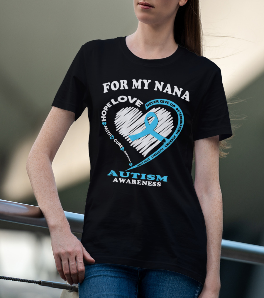 For My Nana Hope Love Autism Awareness Never Give Up T-Shirt