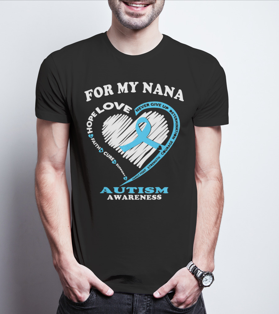 For My Nana Hope Love Autism Awareness Never Give Up T-Shirt