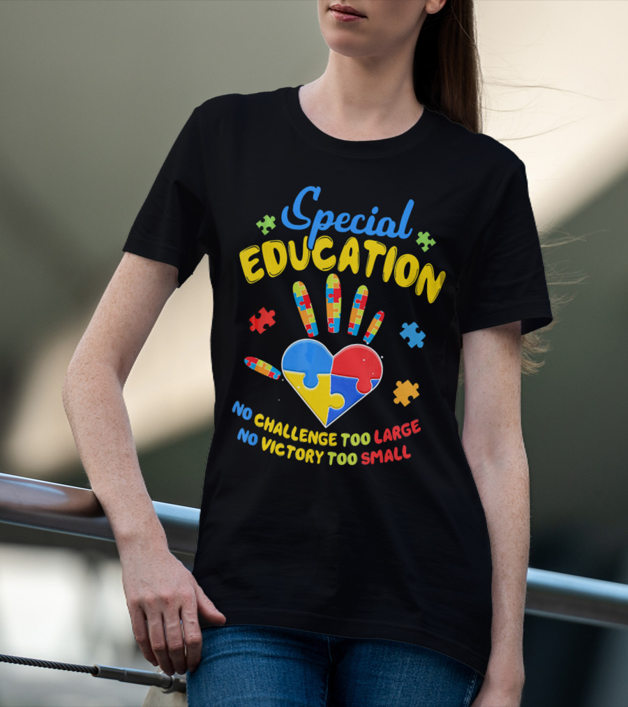 Special Education Autism Awareness No Challenge Too Large No Victory Too Small T-Shirt
