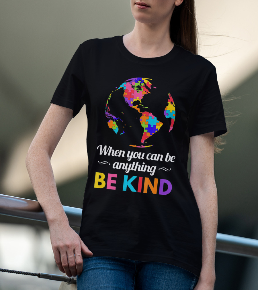 When You Can Be Anything Be Kind Autism Awareness Puzzle Globe T-Shirt
