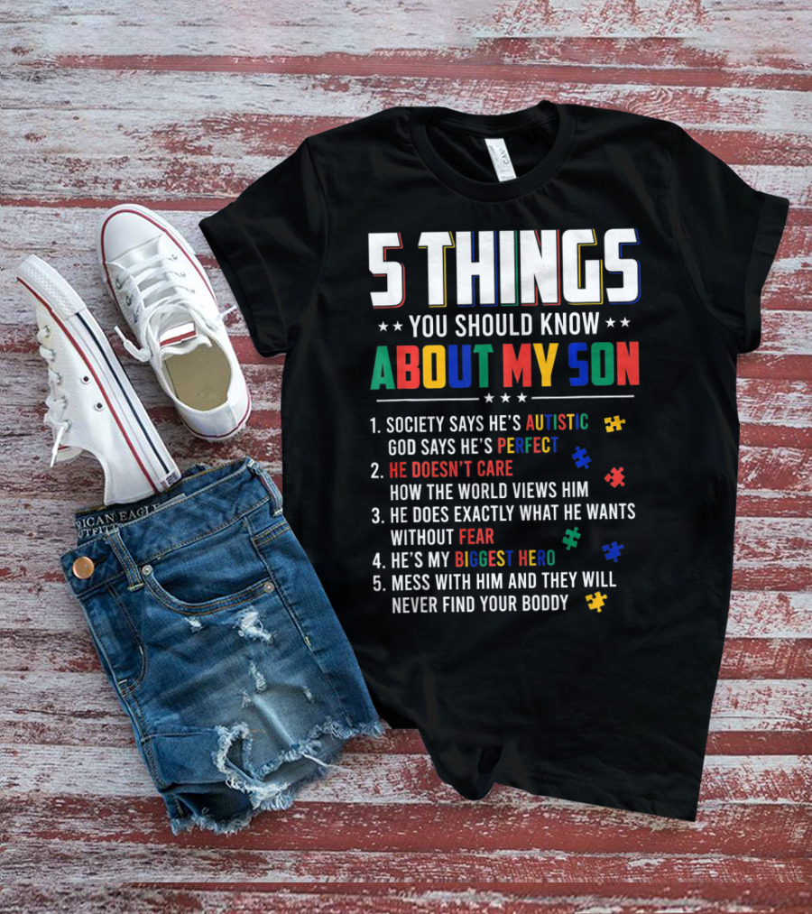 5 Things You Should Know About My Son Autistic Perfect Fearless Hero Mess With Him Never Find Your Body T-Shirt
