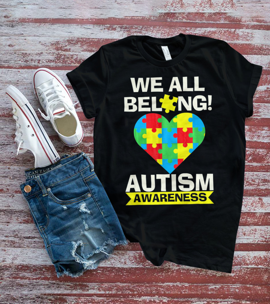 Autism Awareness We All Belong Puzzle Heart T-Shirt