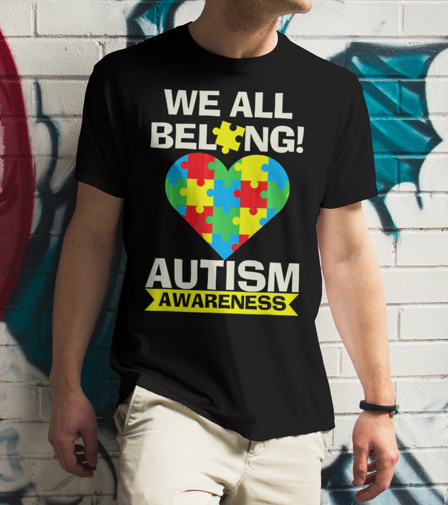 Autism Awareness We All Belong Puzzle Heart T-Shirt