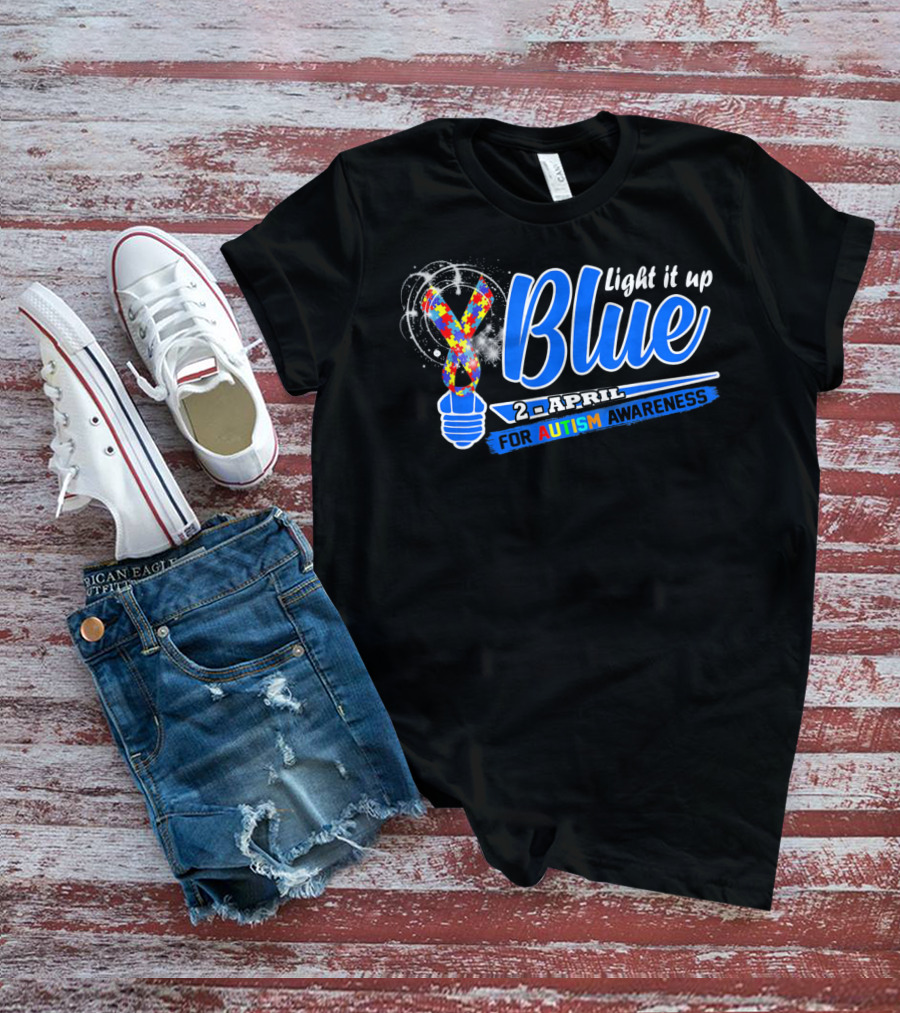 Light It Up Blue 2nd April For Autism Awareness T-Shirt