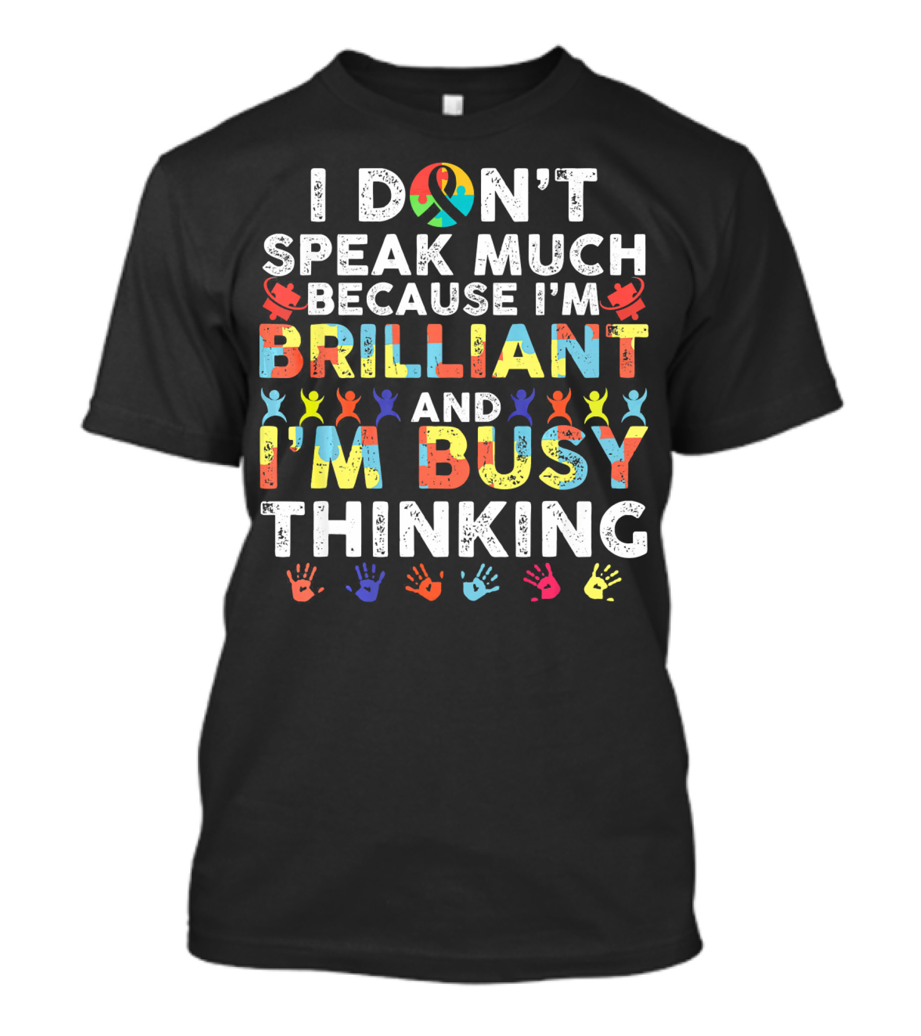 I DON'T SPEAK MUCH BECAUSE I'M BRILLIANT AND I'M BUSY THINKING T-Shirt