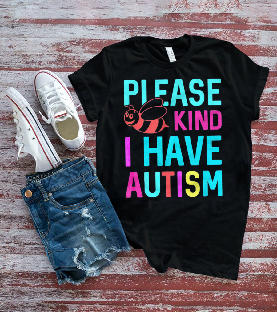 YasDesign Please Bee Kind I Have Autism Awareness T-Shirt