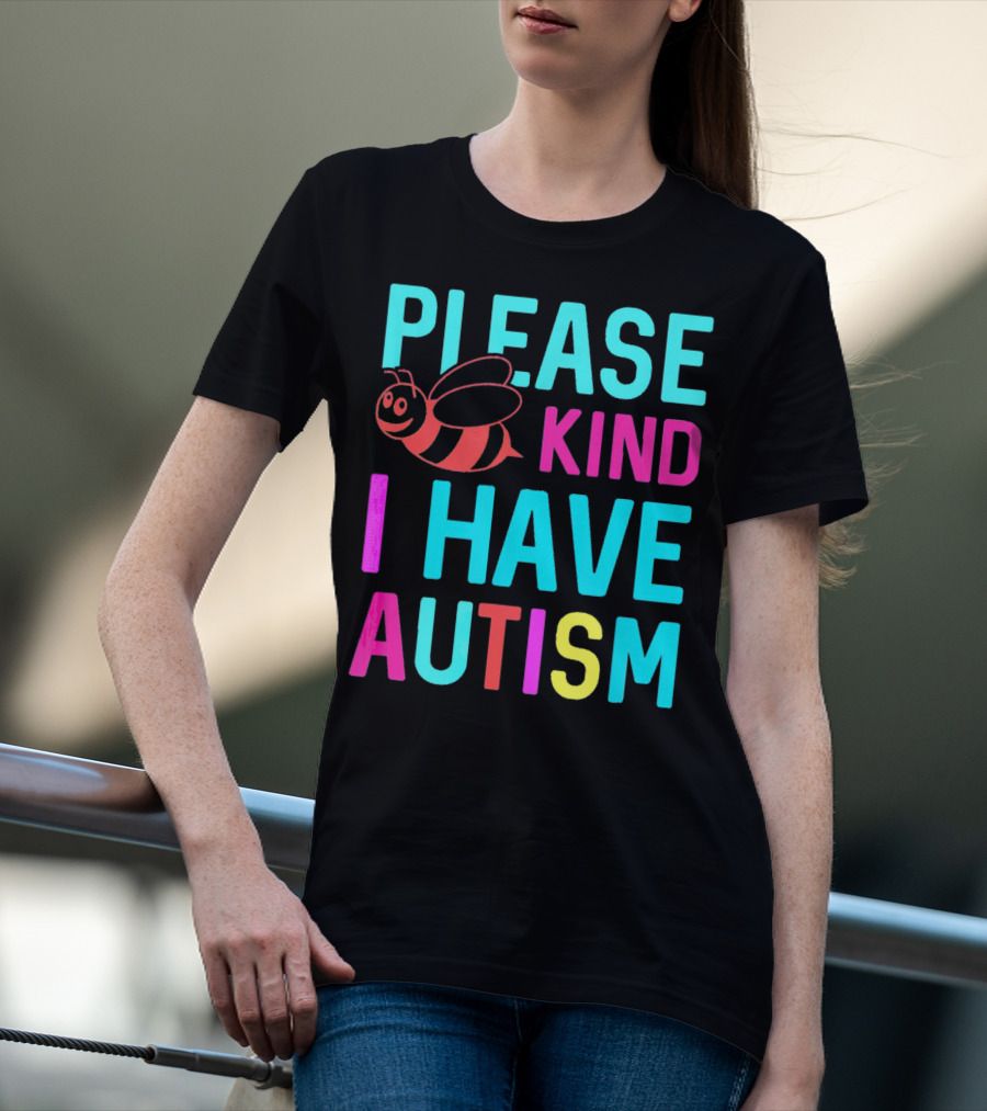 YasDesign Please Bee Kind I Have Autism Awareness T-Shirt