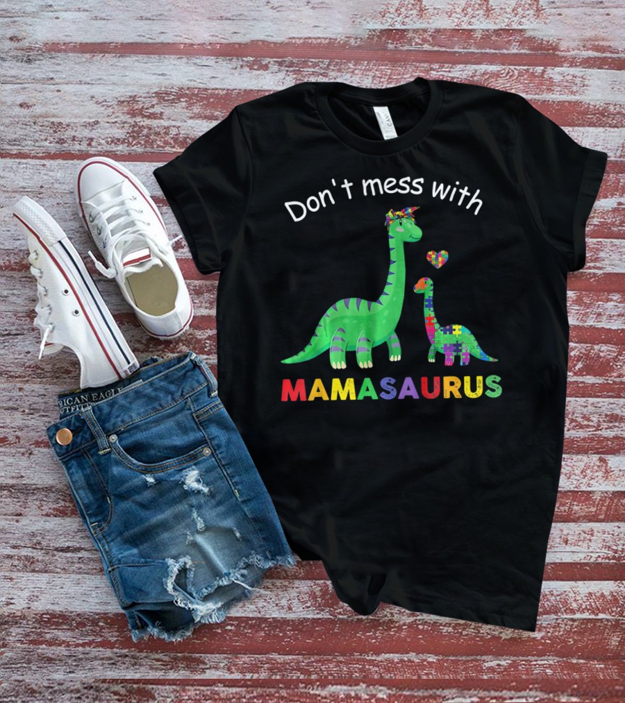 Don't Mess With Mamasaurus Autism Awareness Puzzle Heart Dinosaur T-Shirt
