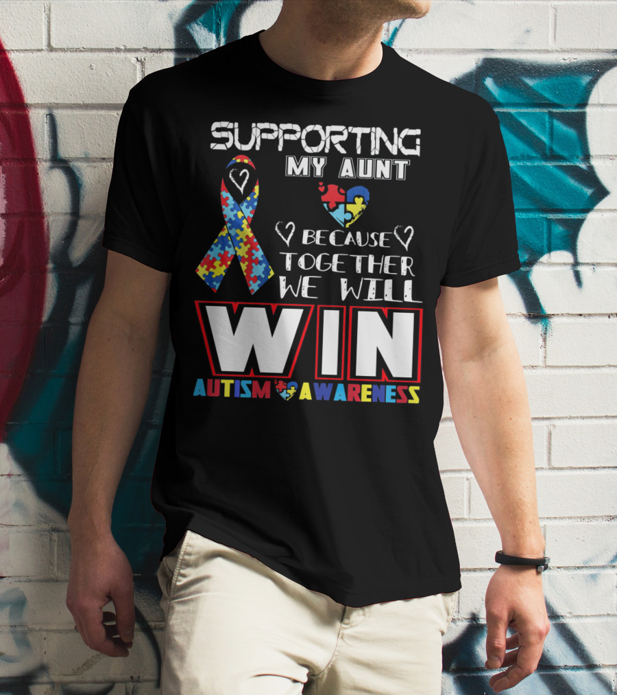 Supporting My Aunt Because Together We Will Win Autism Awareness T-Shirt