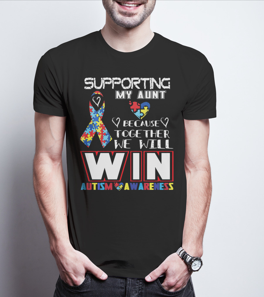 Supporting My Aunt Because Together We Will Win Autism Awareness T-Shirt